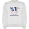 Weißer Sweatshirt - Super Frau der Liebe